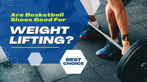 Are Basketball Shoes Good for Lifting? And Why Do They Make You Feel Like a Superhero?