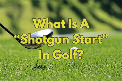 What Does a Shotgun Start Mean in Golf? And Why Do Golfers Love It So Much?